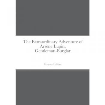 The Extraordinary Adventure of Arsène Lupin, Gentleman-Burglar
