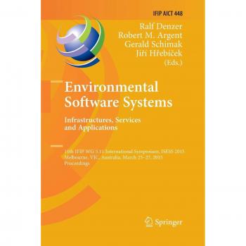 Environmental Software Systems. Infrastructures, Services and Applications: 11th IFIP WG 5.11 International Symposium, ISESS 2015, Melbourne, VIC, ... and Communication Technology, Band 448)