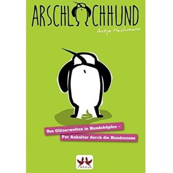 Antje Hachmann Arschlochhund: Von Glitzerwelten In Hundeköpfen