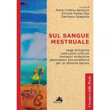Sul sangue mestruale. Leggi biologiche, costruzioni culturali, im...