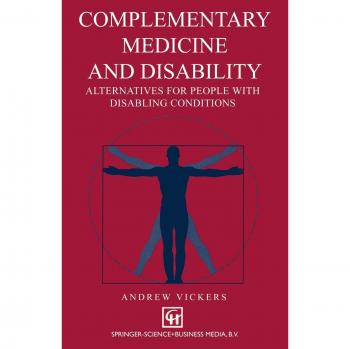 Complementary Medicine and Disability: Alternatives For People With Disabling Conditions