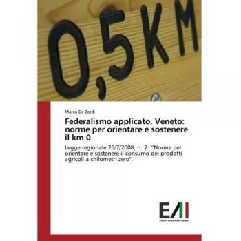 Federalismo applicato, Veneto: norme per orientare e sostenere il km 0: Legge regionale 25/7/2008, n. 7: “Norme per orientare e sostenere il consumo dei prodotti agricoli a chilometri zero.