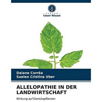 ALLELOPATHIE IN DER LANDWIRTSCHAFT: Wirkung auf Gemüsepflanzen