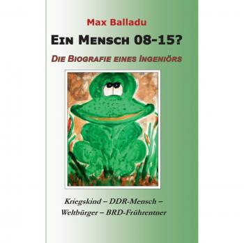 Ein Mensch 08-15? Die Biografie eines Ingeniörs: Kriegskind
