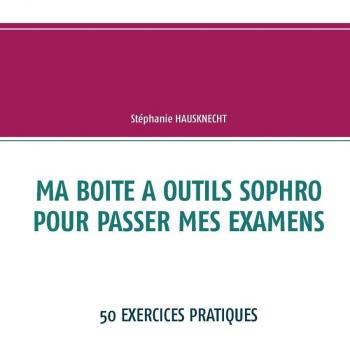 Ma boite à outils sophro pour passer mes examens: 50 exercices pratiques