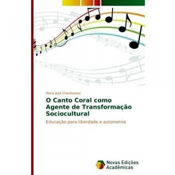 O Canto Coral como Agente de Transformação Sociocultural: Educação para liberdade e autonomia