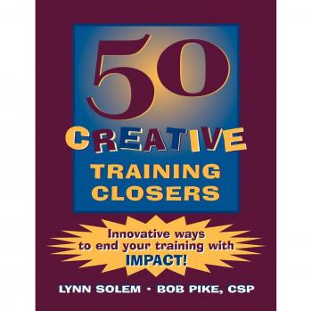 50 Creative Training Closers: Innovative Ways to End Your Training with Impact!