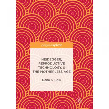 Heidegger Reproductive Technology & The Motherless Age