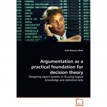 Argumentation as a practical foundation for decision theory