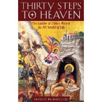 Thirty Steps to Heaven : The Ladder of Divine Ascent for All Walks of Life