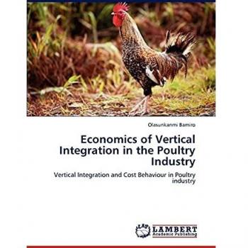 Economics of Vertical Integration in the Poultry Industry: Vertical Integration and Cost Behaviour in Poultry industry