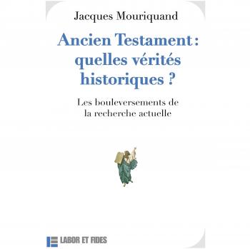 Ancien Testament : quelle vérité historique ?