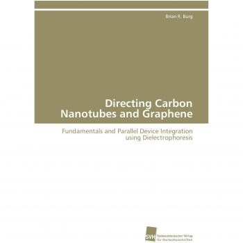 Directing Carbon Nanotubes and Graphene: Fundamentals and Parallel Device Integration using Dielectrophoresis