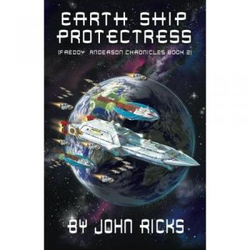 Earth Ship Protectress: Book Two in the Freddy Anderson Chronicles