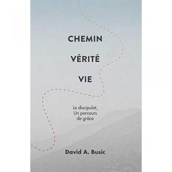 Chemin Vérité Vie: Le discipulat, un parcours de grâce
