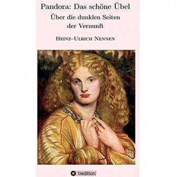 Pandora: Das schöne Übel: Über die dunklen Seiten der Vernunft