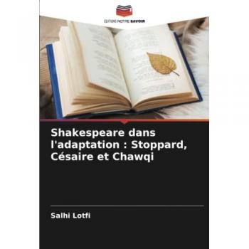 Shakespeare dans l'adaptation : Stoppard, Césaire et Chawqi: DE
