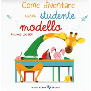 Come diventare uno studente modello. Ediz. a colori