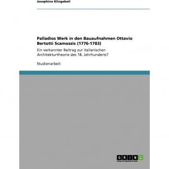 Palladios Werk in den Bauaufnahmen Ottavio Bertotti Scamozzis