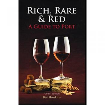 Rich, Rare & Red: A Guide To Port, Fourth Edition (Paperback)