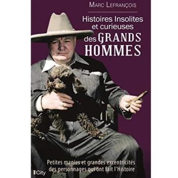 Histoires insolites et curieuses des grands hommes