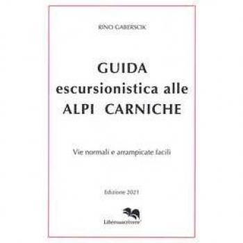 Guida escursionistica alle Alpi Carniche. Vie normali e arrampica...