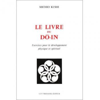 Le livre du do-in : Exercices pour le développement physique et spirituel (Médecines Naturelles)