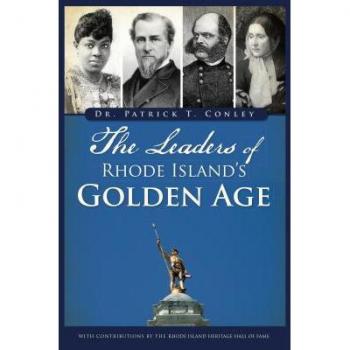 Leaders of Rhode Islands Golden Age by Patrick T Conley