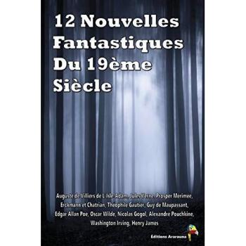 12 Nouvelles Fantastiques Du 19ème Siècle: Véra, Frritt-Flacc, La Vénus d'Ille, La montre du doyen, La cafetière, Le Horla, Le