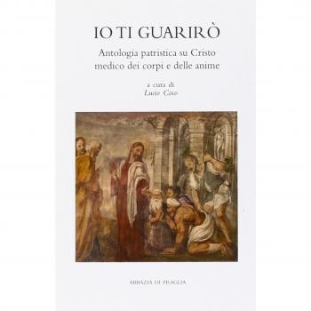 Io ti guarirò. Antologia patristica su Cristo medico dei corpi e delle anime