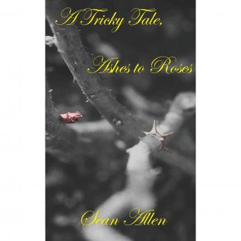 A Tricky Tale, Ashes to Roses
