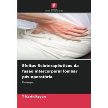 Karthikeyan, T.: Efeitos fisioterapêuticos da fusão intercorporal lombar pós-operatória