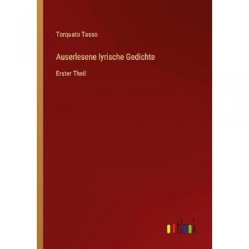 Auserlesene lyrische Gedichte: Erster Theil