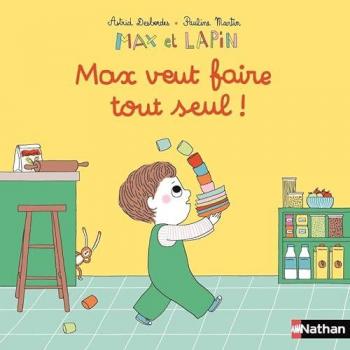 Max et Lapin : Max veut faire tout seul !