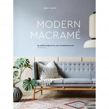 Emily Katz Modern Macrame: 33 Stylish Projects For Your Handmade Home