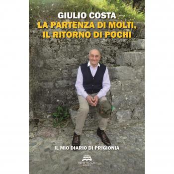 La partenza di molti, il ritorno di pochi. Il mio diario di prigionia