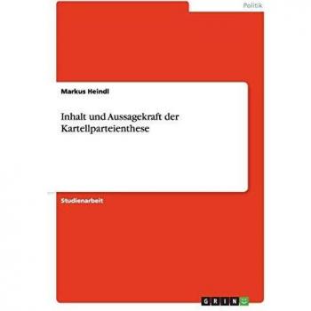Inhalt und Aussagekraft der Kartellparteienthese
