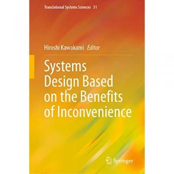 Systems Design Based on the Benefits of Inconvenience