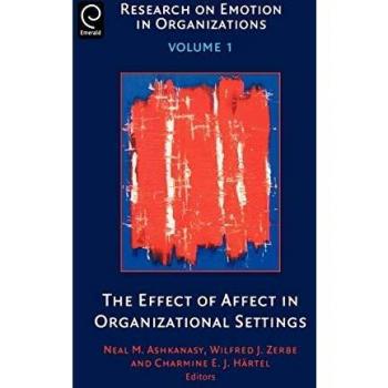 The Effect of Affect in Organizational Settings, Research on Emotion in Organizations
