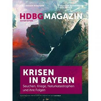 Krisen in Bayern: Seuchen, Kriege und Naturkatastrophen im HDBG Magazin
