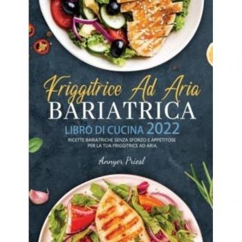 Priesl, Annyer: Friggitrice Ad Aria Bariatrica Libro Di Cucina 2022