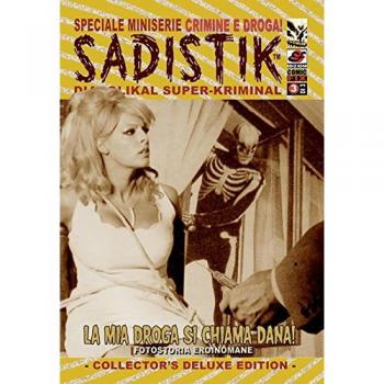 La mia droga si chiama Dana! Sadistik. Speciale miniserie «crimini e droga!»