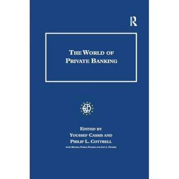 The World of Private Banking (Studies in Banking and Financial History)