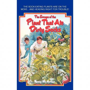McArthur, Nancy R.: The Escape of the Plant That Ate Dirty Socks