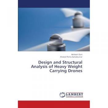 Soni, Akhilesh: Design and Structural Analysis of Heavy Weight Carrying Drones