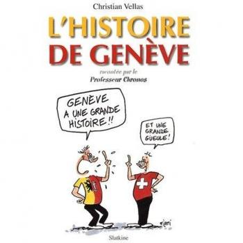 Christian Vellas L'Histoire De Genève : Racontée Par Le Professeur Chronos