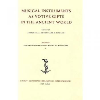 Musical instruments as votive gifts in the ancient world. Atti del Convegno dell’Archaeomusicology Interest Group