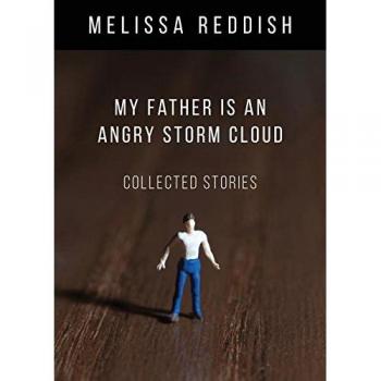 My Father Is an Angry Storm Cloud: Collected Stories