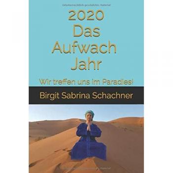 2020  Das Aufwach Jahr: Wir treffen uns im Paradies!