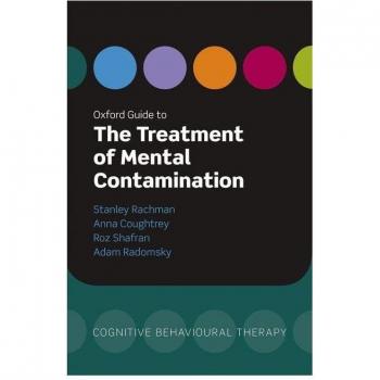 OXFORD GUIDE TO THE TREATMENT OF MENTAL CONTAMINATION OGCBT PAPER (Oxford Guides in Cognitive Behavioural Therapy)